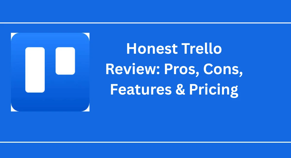 Honest Trello Review: Pros, Cons, Features & Pricing